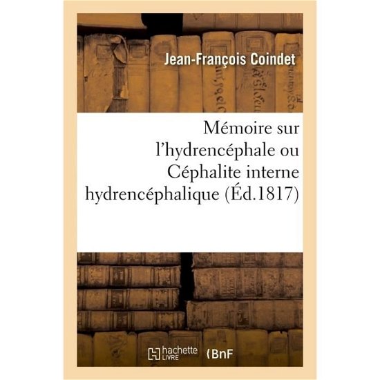 Cover for Coindet-J-F · Memoire Sur l'Hydrencephale Ou Cephalite Interne Hydrencephalique (Paperback Bog) (2017)
