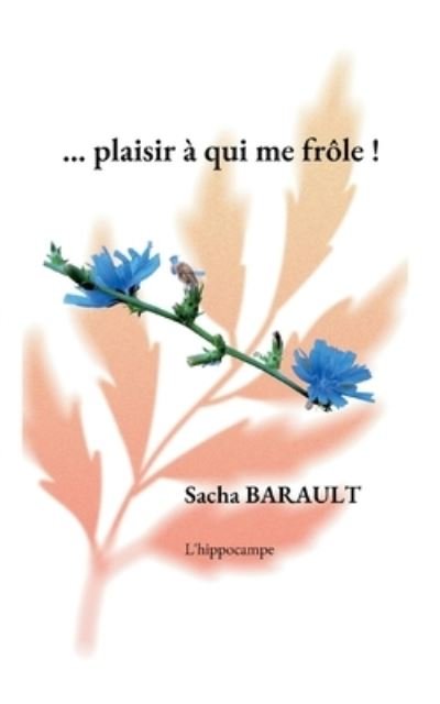 Cover for Sacha Barault · ...plaisir à qui me frôle ! (Buch) (2023)