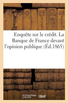 Cover for Morin-p · Enquête sur le crédit. La Banque de France devant l'opinion publique (Paperback Book) (2018)