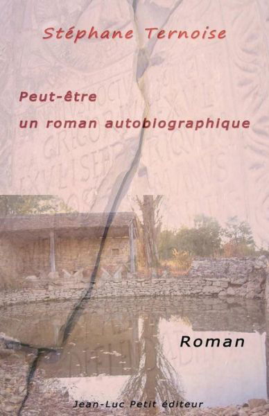 Cover for Stéphane Ternoise · Peut-être Un Roman Autobiographique (Paperback Book) [French, 1 edition] (2013)