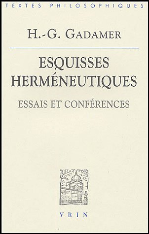 Cover for Hans-georg Gadamer · Esquisses Hermeneutiques: Essais et Conferences (Bibliotheque Des Textes Philosophiques) (French Edition) (Paperback Bog) [French edition] (2004)