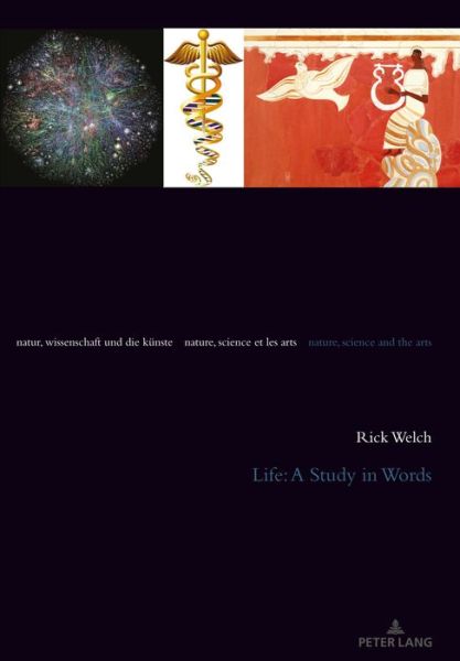 Life: A Study in Words - Natur, Wissenschaft und die Kuenste / Nature, Science and the Arts / Nature, Science et les Arts - Rick Welch - Books - Peter Lang AG, Internationaler Verlag de - 9783034331012 - July 7, 2020