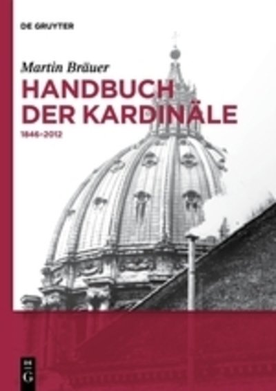 Handbuch der Kardinäle - Bräuer - Książki -  - 9783110488012 - 20 czerwca 2016