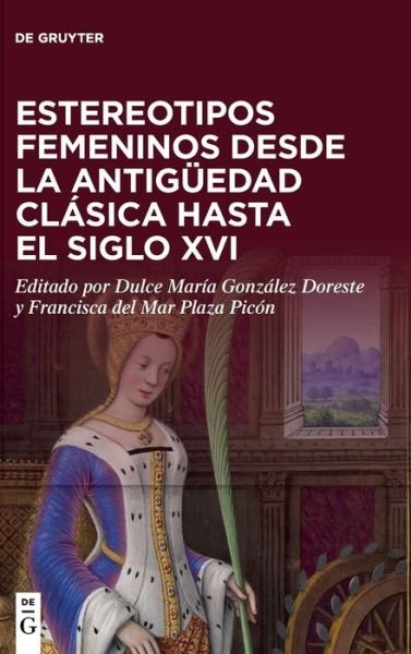 Cover for Dulce Maria Gonzalez Doreste · Estereotipos Femeninos Desde La Antiguedad Clasica Hasta El Siglo XVI (Hardcover Book) (2022)