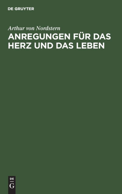 Cover for Arthur von Nordstern · Anregungen Fr das Herz und das Leben (N/A) (1901)