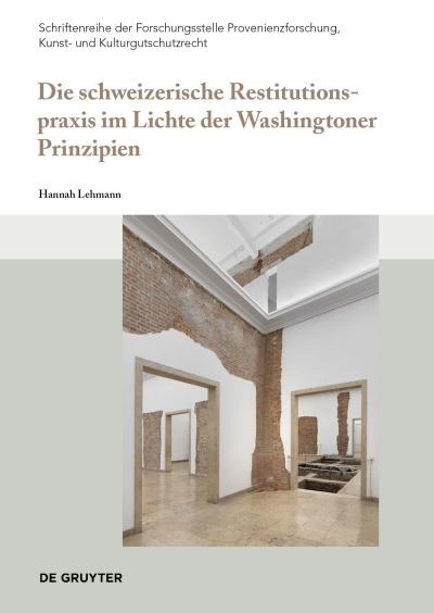 Cover for Hannah Lehmann · Die schweizerische Restitutionspraxis im Lichte der Washingtoner Prinzipien - Schriftenreihe der Forschungsstelle Provenienzforschung, Kunst- und Kulturgutschutzrecht (Paperback Book) (2024)