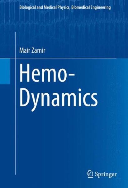 Cover for Mair Zamir · Hemo-Dynamics - Biological and Medical Physics, Biomedical Engineering (Hardcover Book) [1st ed. 2016 edition] (2015)