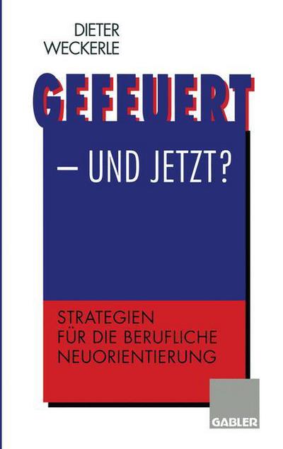 Cover for Gefeuert - und Jetzt? (Paperback Book) [Softcover reprint of the original 1st ed. 1995 edition] (2012)
