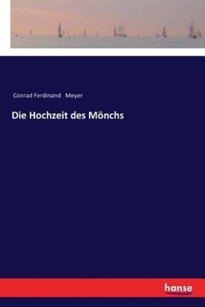 Cover for Conrad Ferdinand Meyer · Die Hochzeit des Moenchs (Taschenbuch) (2017)