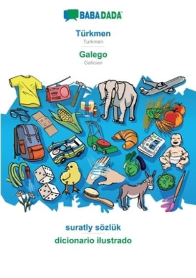 Cover for Babadada GmbH · BABADADA, Turkmen - Galego, suratly sozluk - dicionario ilustrado: Turkmen - Galician, visual dictionary (Paperback Book) (2022)