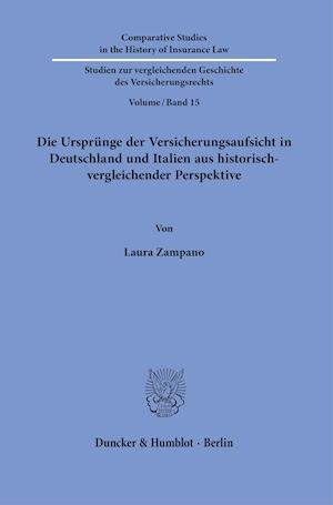Cover for Laura Zampano · Die Ursprunge Der Versicherungsaufsicht in Deutschland Und Italien Aus Historisch-Vergleichender Perspektive (Hardcover Book) (2021)