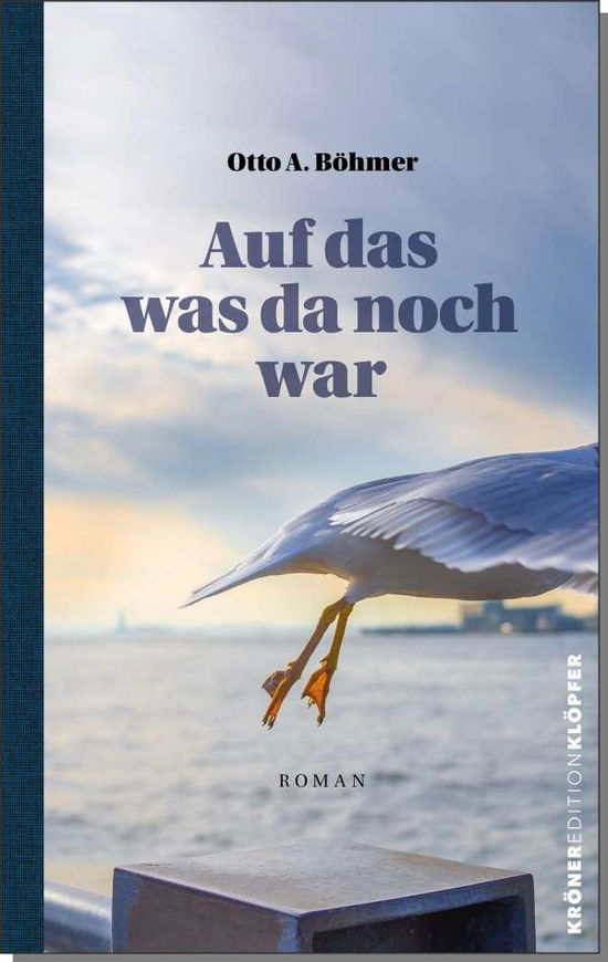 Cover for Otto A. Böhmer · Auf das, was da noch war (Hardcover Book) (2021)