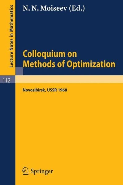 Cover for N N Moiseev · Colloquium on Methods of Optimization: Held in Novosibirsk / Ussr, June, 1968 - Lecture Notes in Mathematics (Paperback Bog) (1970)