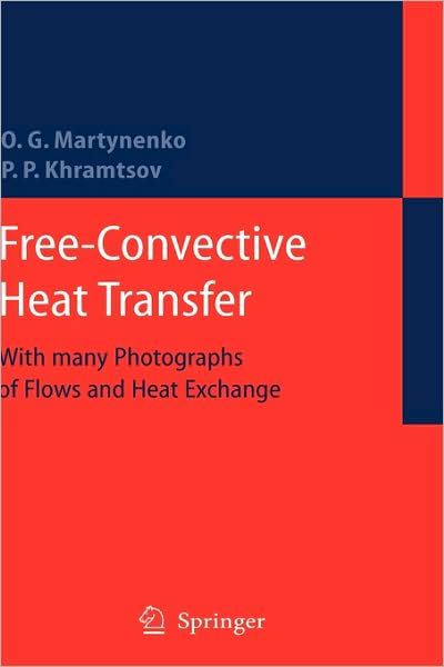 Cover for Oleg G. Martynenko · Free-Convective Heat Transfer: With Many Photographs of Flows and Heat Exchange (Hardcover Book) [2005 edition] (2005)