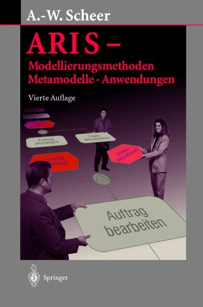 Cover for August-Wilhelm Scheer · Aris -- Modellierungsmethoden, Metamodelle, Anwendungen (Inbunden Bok) [4th 4. Aufl. 2001 edition] (2001)