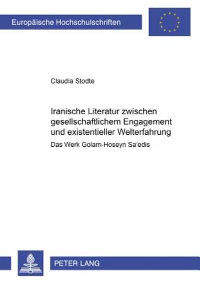 Cover for Stodte Claudia Stodte · Iranische Literatur zwischen gesellschaftlichem Engagement und existentieller Welterfahrung: Das Werk Golam-Hoseyn Sa'edis (Paperback Book) [German edition] (2000)