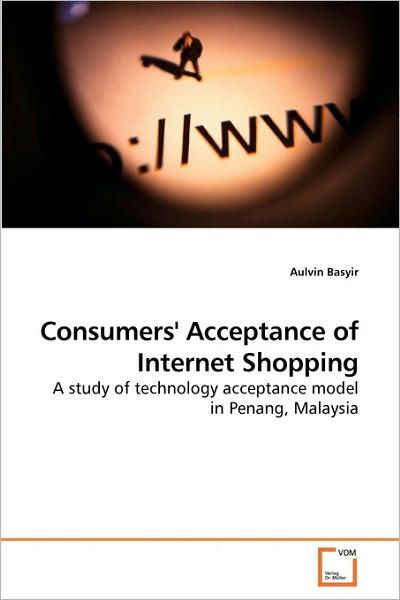 Cover for Aulvin Basyir · Consumers' Acceptance of Internet Shopping: a Study of Technology Acceptance Model in Penang, Malaysia (Taschenbuch) (2009)