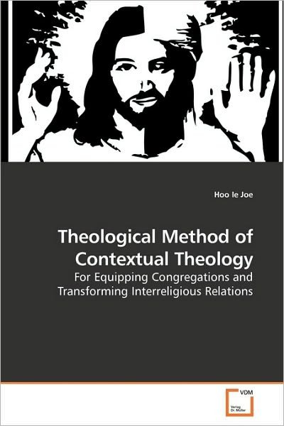 Cover for Hoo Ie Joe · Theological Method of Contextual Theology: for Equipping Congregations and Transforming Interreligious Relations (Paperback Book) (2010)