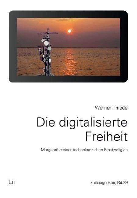 Cover for Thiede · Die digitalisierte Freiheit (Book)