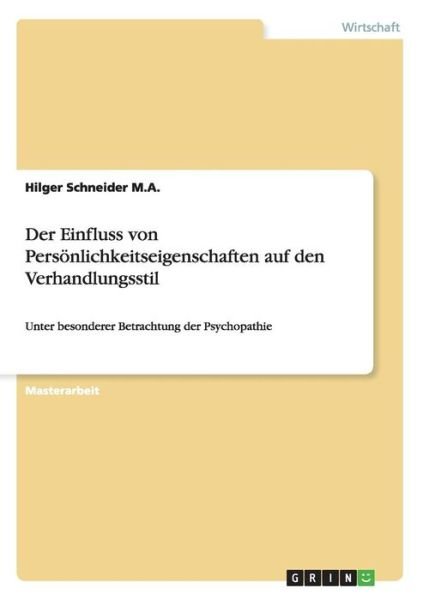 Cover for Hilger Schneider · Der Einfluss von Persoenlichkeitseigenschaften auf den Verhandlungsstil: Unter besonderer Betrachtung der Psychopathie (Paperback Book) [German edition] (2011)