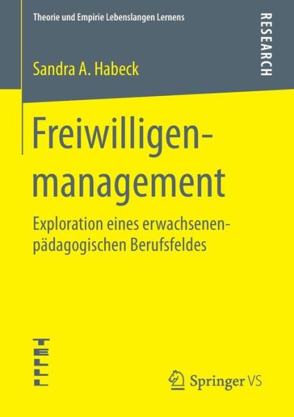Cover for Sandra a Habeck · Freiwilligenmanagement: Exploration Eines Erwachsenenpadagogischen Berufsfeldes - Theorie Und Empirie Lebenslangen Lernens (Paperback Book) [2015 edition] (2014)