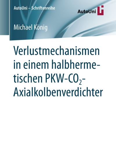 Cover for Michael Koenig · Verlustmechanismen in Einem Halbhermetischen Pkw-Co2-Axialkolbenverdichter - Autouni - Schriftenreihe (Paperback Bog) [1. Aufl. 2018 edition] (2018)