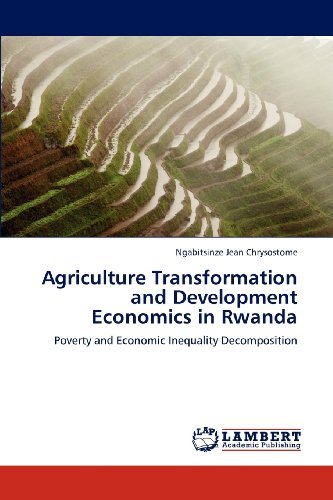 Cover for Ngabitsinze Jean Chrysostome · Agriculture Transformation and Development Economics in Rwanda: Poverty and Economic Inequality Decomposition (Pocketbok) (2012)