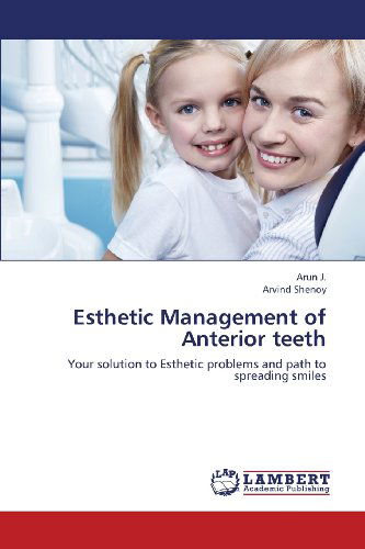 Cover for Arvind Shenoy · Esthetic Management of Anterior Teeth: Your Solution to Esthetic Problems and Path to Spreading Smiles (Paperback Book) (2013)