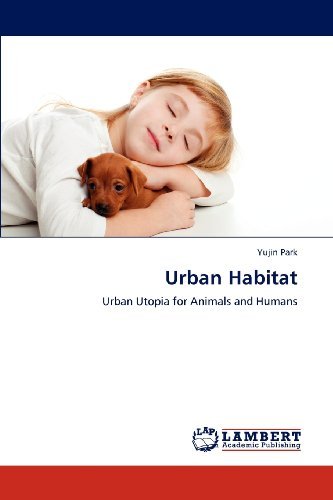 Cover for Yujin Park · Urban Habitat: Urban Utopia for Animals and Humans (Pocketbok) (2012)