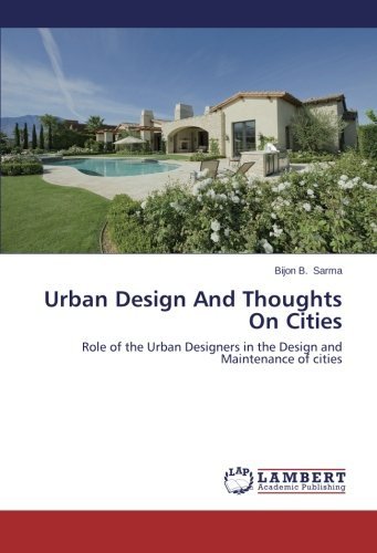 Cover for Bijon B. Sarma · Urban Design and Thoughts on Cities: Role of the Urban Designers in the Design and Maintenance of Cities (Paperback Book) (2014)