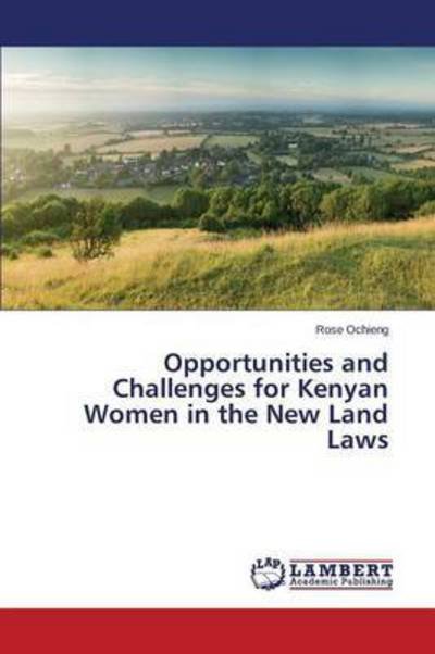 Cover for Ochieng Rose · Opportunities and Challenges for Kenyan Women in the New Land Laws (Paperback Book) (2015)