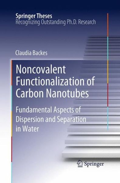 Cover for Claudia Backes · Noncovalent Functionalization of Carbon Nanotubes: Fundamental Aspects of Dispersion and Separation in Water - Springer Theses (Paperback Book) [Softcover reprint of the original 1st ed. 2012 edition] (2016)