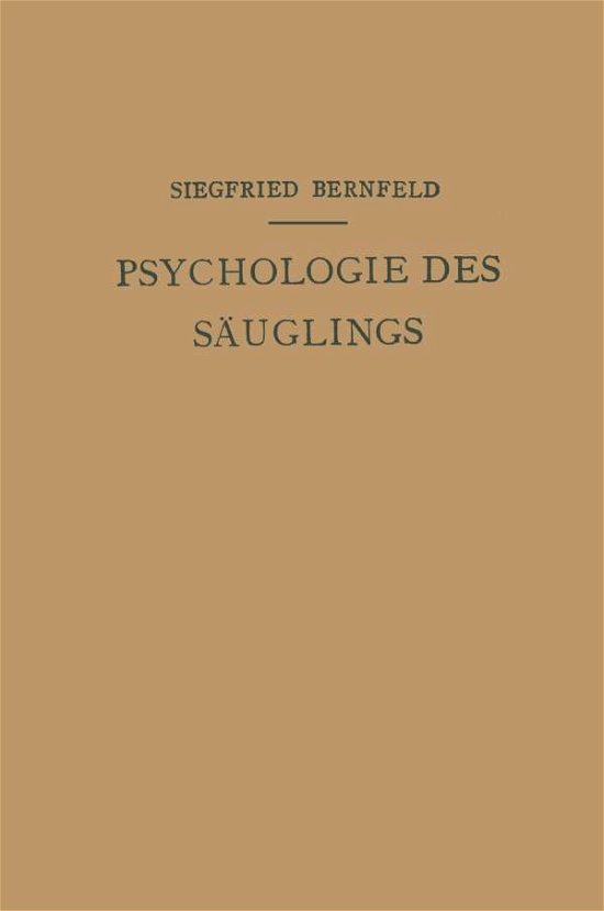 Cover for Siegfried Bernfeld · Psychologie Des Sauglings (Paperback Book) [Softcover Reprint of the Original 1st 1925 edition] (1925)