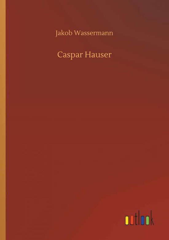 Cover for Jakob Wassermann · Caspar Hauser (Paperback Book) (2018)