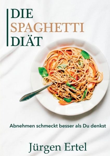 Cover for Ertel · Die Spaghetti Diät (Bog) (2020)