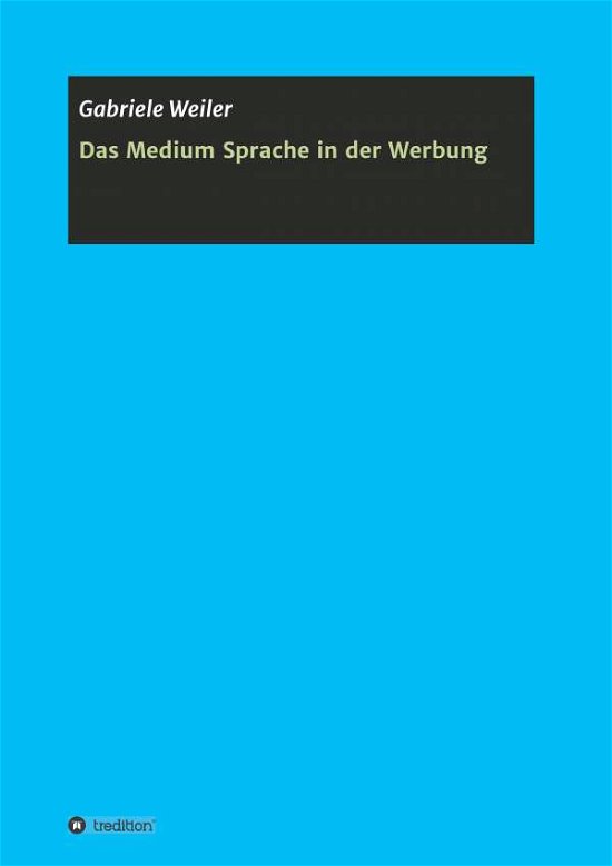 Cover for Weiler · Das Medium Sprache in der Werbun (Bog) (2019)