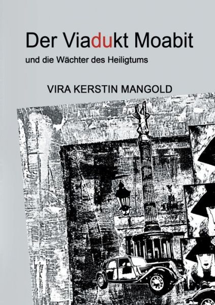 Cover for Mangold · Der Viadukt Moabit und die Wäch (Book) (2020)