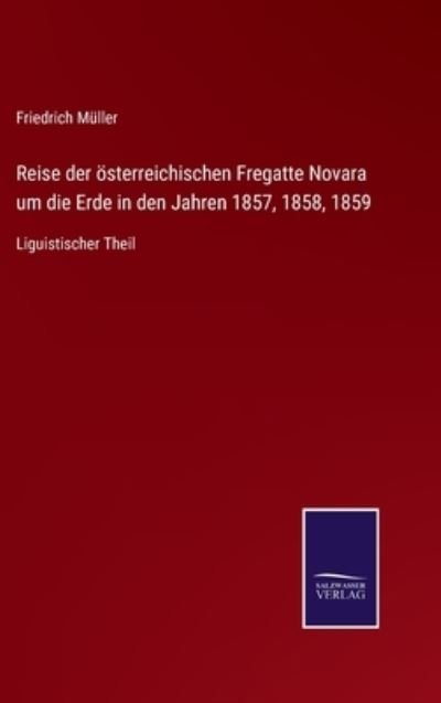 Cover for Friedrich Muller · Reise der oesterreichischen Fregatte Novara um die Erde in den Jahren 1857, 1858, 1859 (Innbunden bok) (2021)