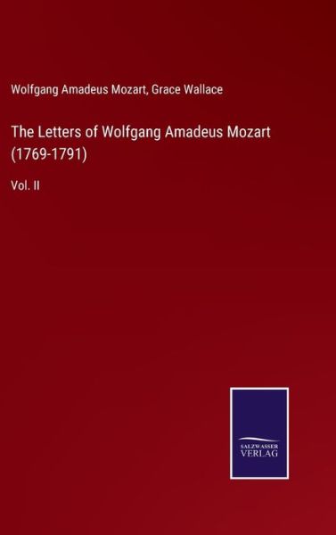 Cover for Wolfgang Amadeus Mozart · The Letters of Wolfgang Amadeus Mozart (1769-1791) (Innbunden bok) (2022)