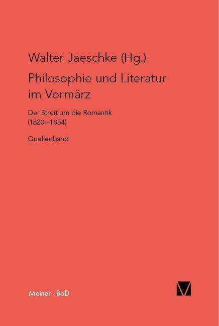 Philosophie Und Literatur Im Vormarz - Walter Jaeschke - Books - Felix Meiner - 9783787310012 - 1995