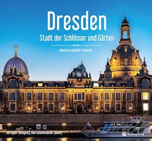 Uwe Schieferdecker Jan Legler · Dresden – Stadt der Schlösser und Gärten - Ein Bildband in drei Sprachen (deutsch / english / français): Eine visuelle Hommage an Dresdens Schönheit ... der Schlösser und Gärten (Gestern und Heute) (Book) (2024)