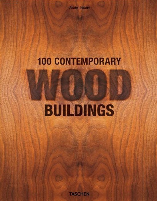 100 Contemporary Wood Buildings - Philip Jodidio - Boeken - Taschen GmbH - 9783836584012 - 24 juni 2021