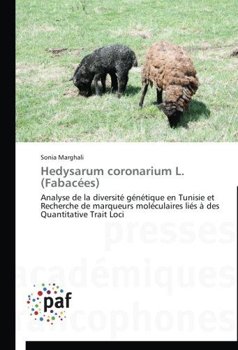 Cover for Sonia Marghali · Hedysarum Coronarium L. (Fabacées): Analyse De La Diversité Génétique en Tunisie et Recherche De Marqueurs Moléculaires Liés À Des Quantitative Trait Loci (Paperback Book) [French edition] (2018)