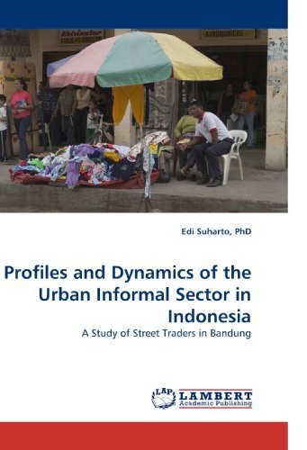 Cover for Edi Suharto Phd · Profiles and Dynamics of the Urban Informal Sector in Indonesia: a Study of Street Traders in Bandung (Paperback Book) (2010)