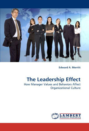 Cover for Edward A. Merritt · The Leadership Effect: How Manager Values and Behaviors Affect Organizational Culture (Paperback Book) (2010)