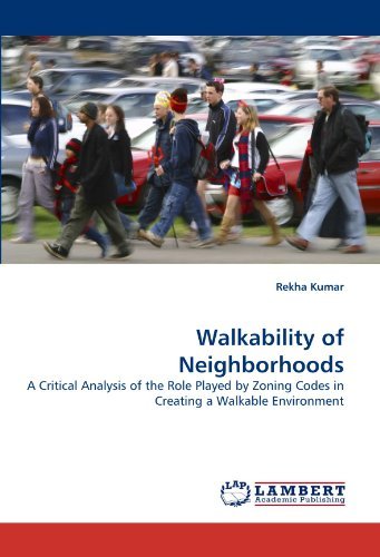 Cover for Rekha Kumar · Walkability of Neighborhoods: a Critical Analysis of the Role Played by Zoning Codes in Creating a Walkable Environment (Paperback Bog) (2010)