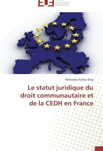 Cover for Mamadou Falilou Diop · Le Statut Juridique Du Droit Communautaire et De La Cedh en France (Paperback Bog) [French edition] (2018)