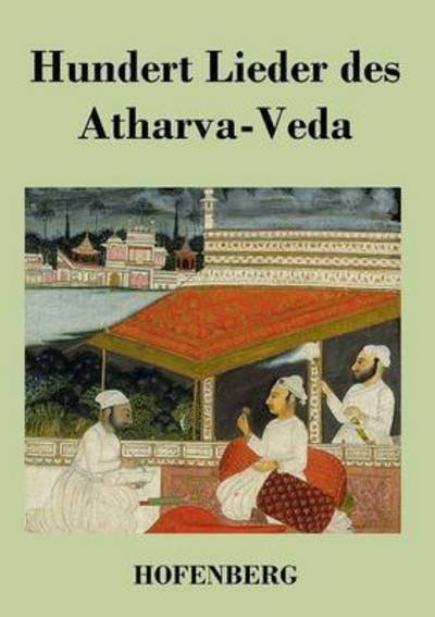 Cover for Anonym · Hundert Lieder Des Atharva-veda (Paperback Book) (2013)