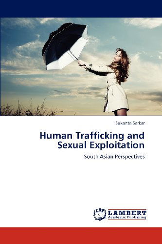 Cover for Sukanta Sarkar · Human Trafficking and Sexual Exploitation: South Asian Perspectives (Taschenbuch) (2012)