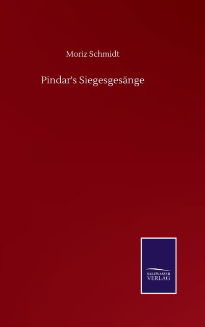 Cover for Moriz Schmidt · Pindar's Siegesgesange (Hardcover Book) (2020)